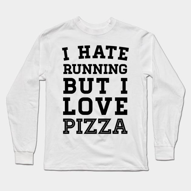 I Hate Running But I Love Pizza Long Sleeve T-Shirt by zubiacreative